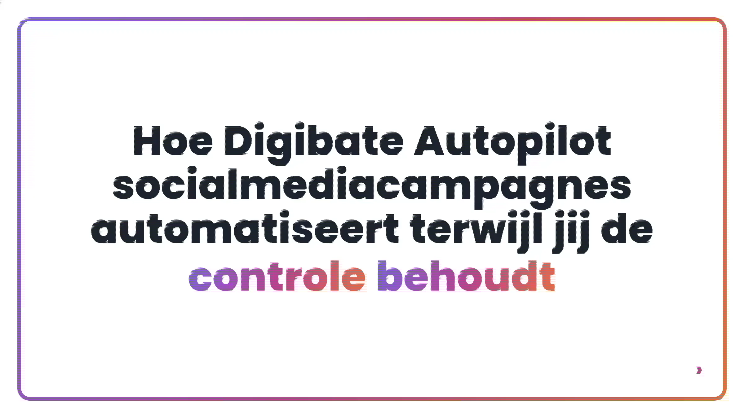 Hoe Digibate Autopilot socialmediacampagnes automatiseert terwijl jij de controle behoudt