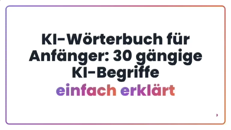 KI-W&ouml;rterbuch f&uuml;r Anf&auml;nger: 30 g&auml;ngige KI-Begriffe einfach erkl&auml;rt