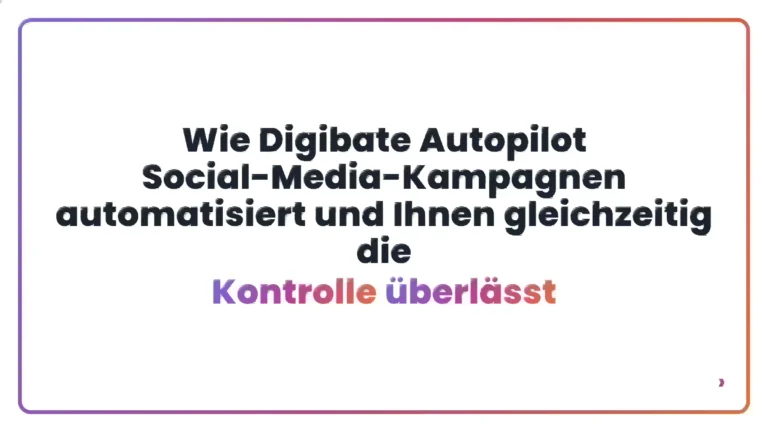 Wie Digibate Autopilot Social-Media-Kampagnen automatisiert und Ihnen gleichzeitig die Kontrolle &uuml;berl&auml;sst