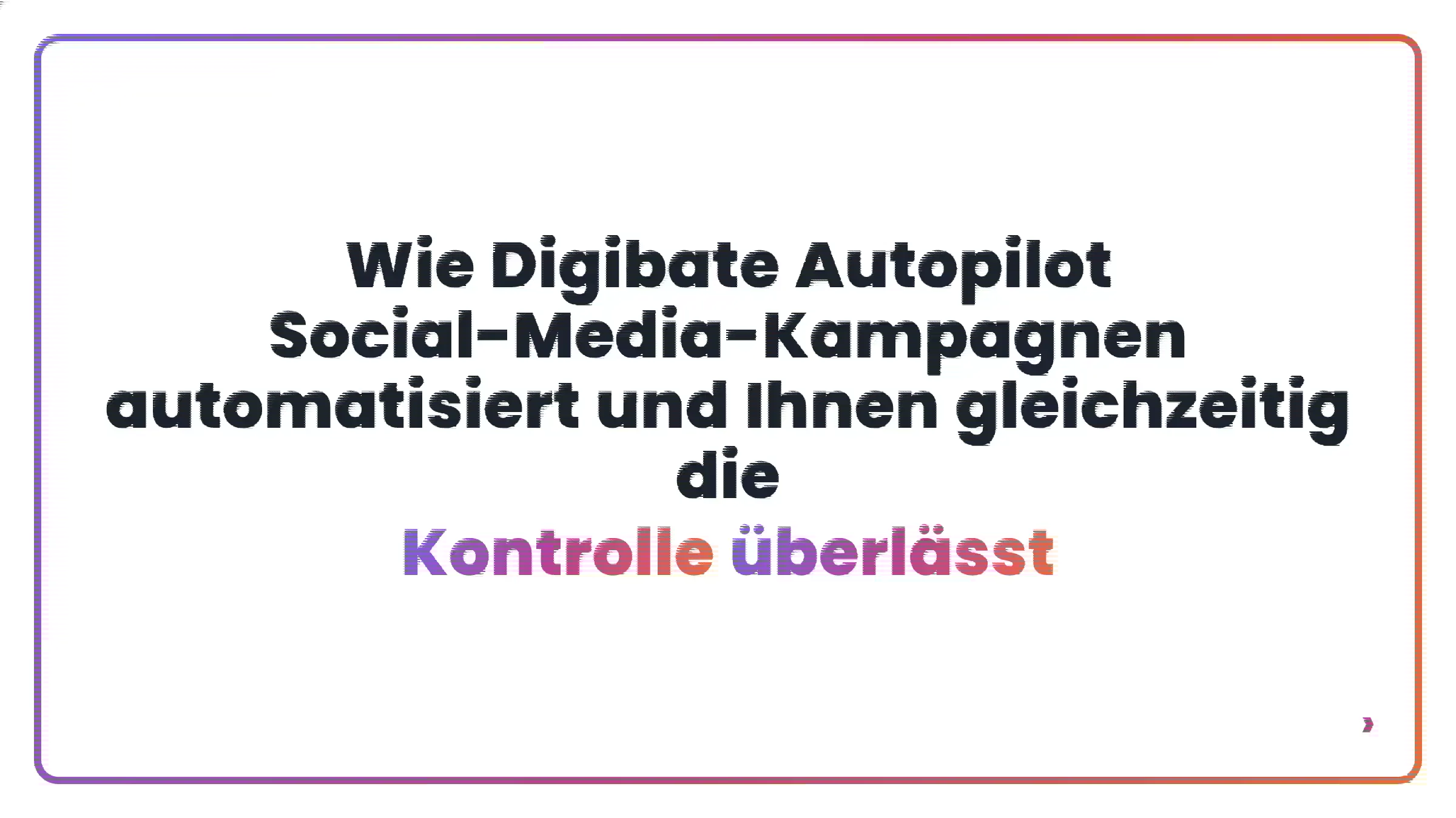Wie Digibate Autopilot Social-Media-Kampagnen automatisiert und Ihnen gleichzeitig die Kontrolle überlässt